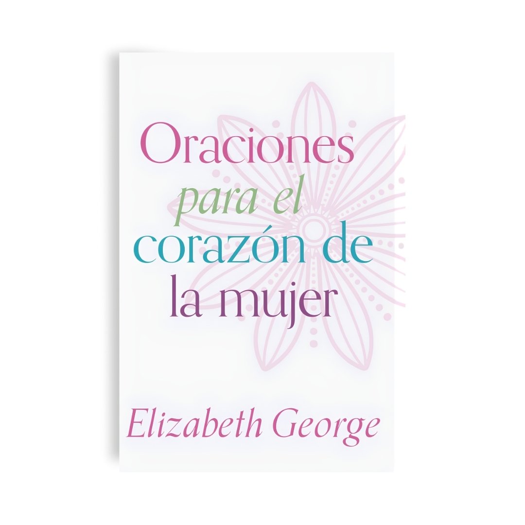 ORACIONES PARA EL CORAZON DE LA MUJER – ELIZABETH GEORGE